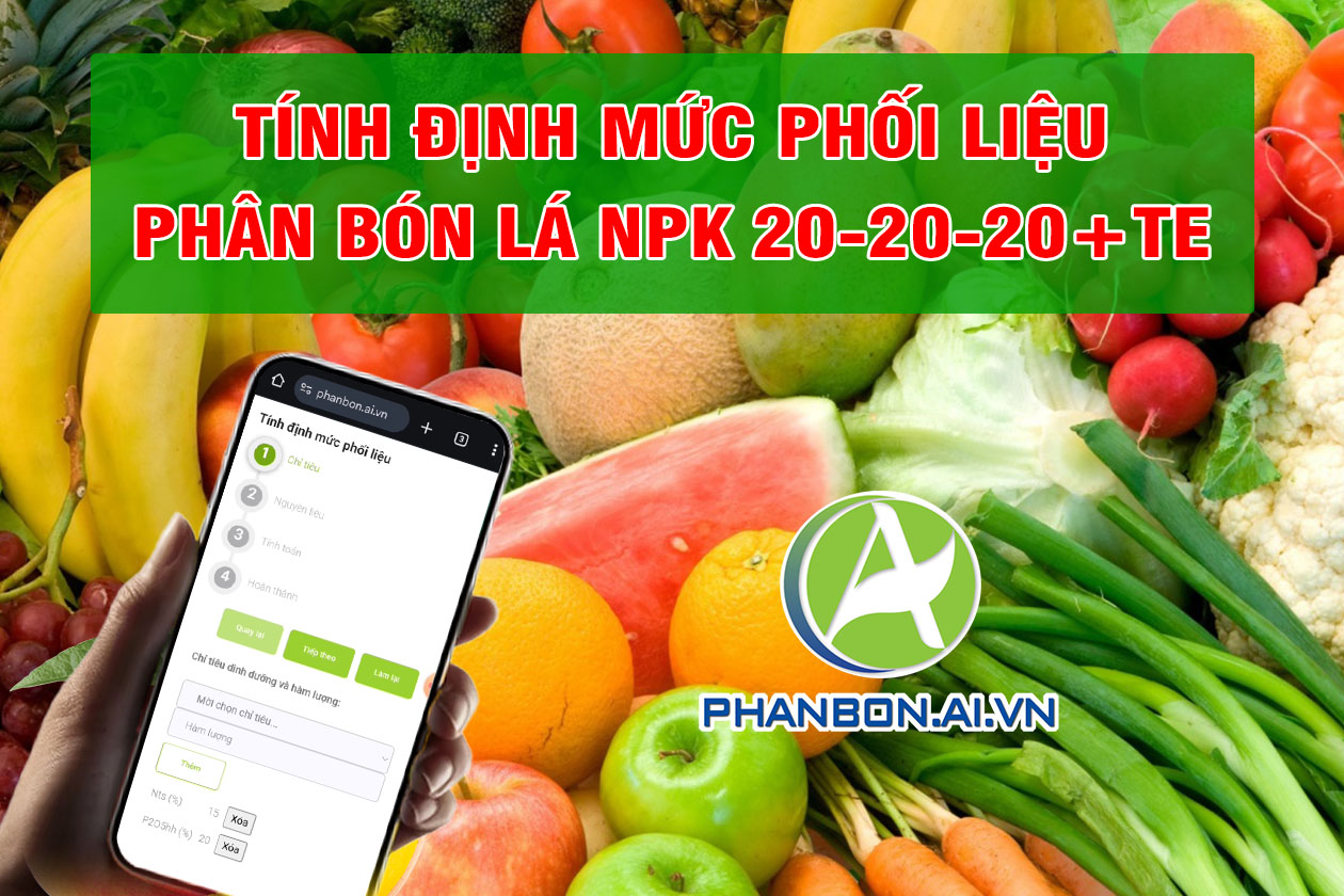 Phân bón lá NPK 20-20-20+TE - Cách tính lượng nguyên liệu phối trộn